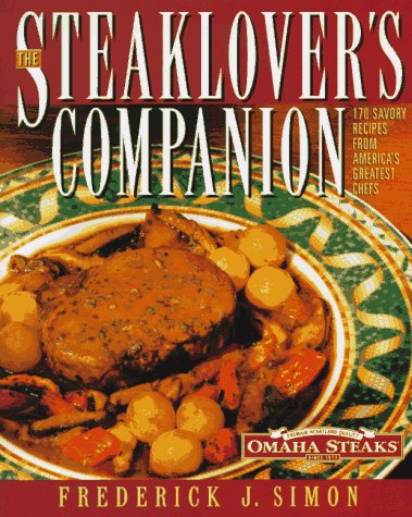 Steaklover's Companion: 170 Savory Recipes from America's Greatest Chefs