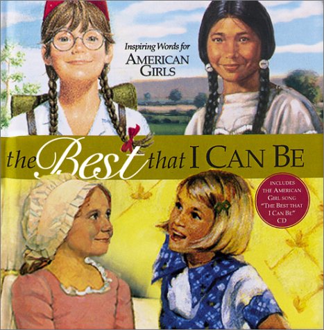 The Best That I Can Be: Inspiring Words for American Girls (American Girls (Hardcover))