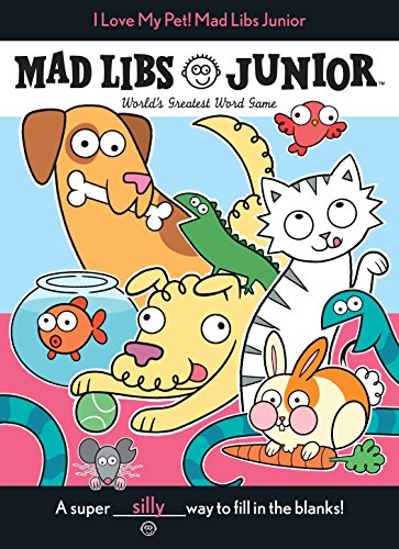 I Love My Pet! Mad Libs Junior