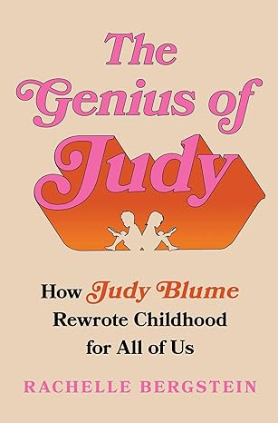 The Genius of Judy: How Judy Blume Rewrote Childhood for All of Us