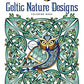 Creative Haven Celtic Nature Designs Coloring Book (Adult Coloring Books: World & Travel)
