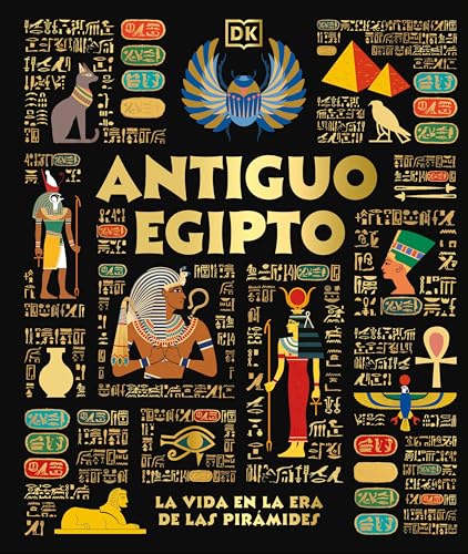 Antiguo Egipto (Ancient Egypt): El dia a dia en la era de las piramides (DK Ancient Histories) (Spanish Edition)