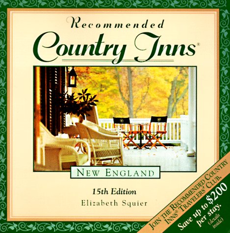 Recommended Country Inns New England: Connecticut, Maine, Massachusetts, New Hampshire, Rhode Island, Vermont (15th ed)
