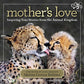 Mother's Love: Inspiring True Stories From the Animal Kingdom