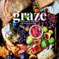 Graze: Inspiration for Small Plates and Meandering Meals: A Cookbook