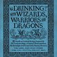 Drinking with Wizards, Warriors and Dragons: 85 unofficial drink recipes inspired by The Lord of the Rings, A Court of Thorns and Roses, The Stormlight Archive and other fantasy favorites