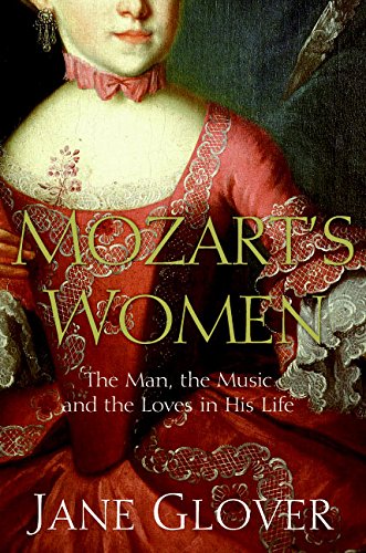 Mozart's Women: His Family, His Friends, His Music