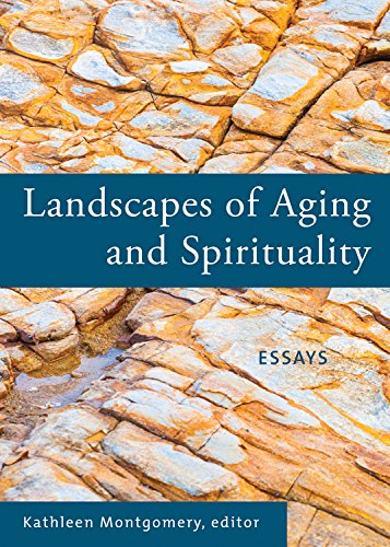 Landscapes of Aging and Spirituality: Essays