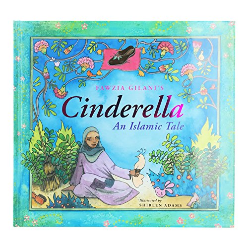 Cinderella: An Islamic Tale: An Islamic Tale (Islamic Fairy Tales)