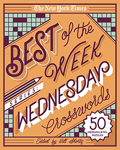 The New York Times Best of the Week Series: Wednesday Crosswords: 50 Medium-Level Puzzles (The New York Times Crossword Puzzles)