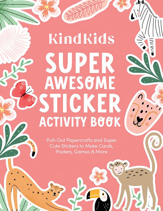 KindKids Super Awesome Sticker Activity Book: Pull-Out Papercrafts and Super Cute Stickers to Make Cards, Posters, Games & More (KindKids, 8)