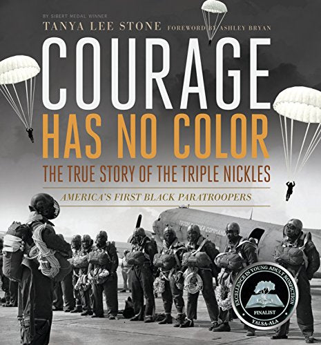 Courage Has No Color, The True Story of the Triple Nickles: America's First Black Paratroopers (Junior Library Guild Selection (Candlewick Press))