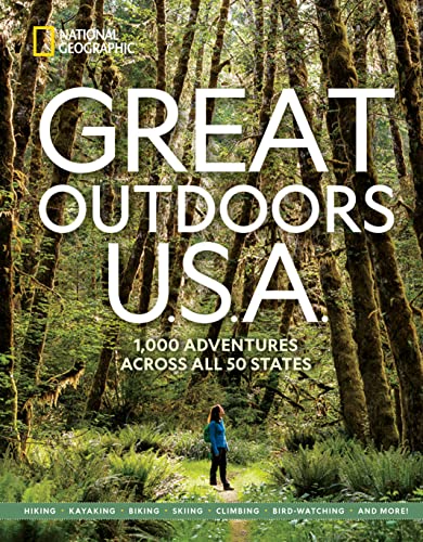 Great Outdoors U.S.A.: 1,000 Adventures Across All 50 States (National Geographic)