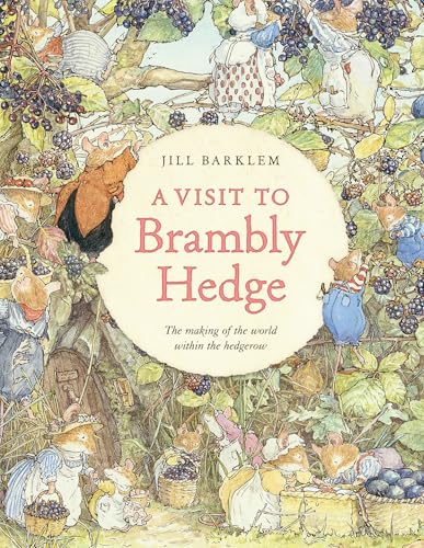 A Visit to Brambly Hedge: An illustrated companion to the world of Brambly Hedge, perfect for collectors and fans of Jill Barklem!