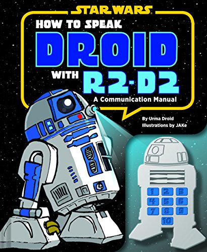 How to Speak Droid with R2-D2: A Communication Manual (Star Wars)