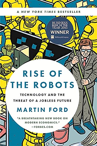 Rise of the Robots: Technology and the Threat of a Jobless Future