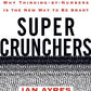 Super Crunchers: Why Thinking-by-Numbers Is the New Way to Be Smart