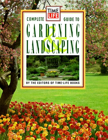 Time Life Books Complete Guide to Gardening and Landscaping