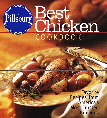 Pillsbury: Best Chicken Cookbook: Favorite Recipes from America's Most-Trusted Kitchens