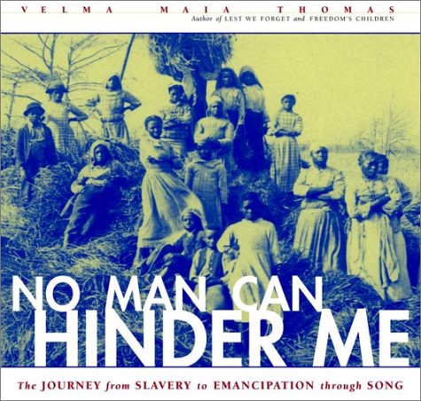 No Man Can Hinder Me: The Journey from Slavery to Emancipation Through Song (Includes CD)