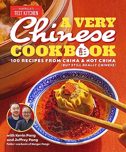 A Very Chinese Cookbook: 100 Recipes from China and Not China (But Still Really Chinese)