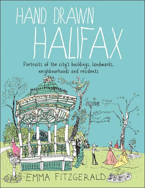 Hand Drawn Halifax: Portraits of the city's buildings, landmarks, neighbourhoods and residents