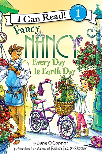 Fancy Nancy: Every Day Is Earth Day (I Can Read Book 1)