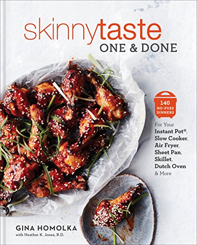 Skinnytaste One and Done: 140 No-Fuss Dinners for Your Instant Pot®, Slow Cooker, Air Fryer, Sheet Pan,  Skillet, Dutch Oven, and More