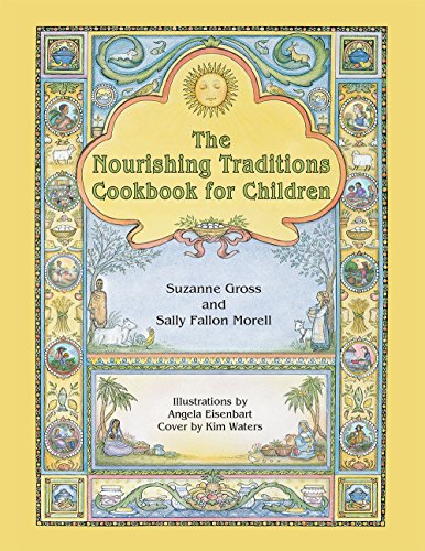 The Nourishing Traditions Cookbook for Children: Teaching Children to Cook the Nourishing Traditions Way