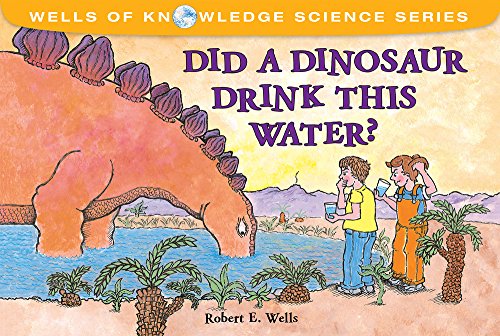 Did a Dinosaur Drink This Water? (Wells of Knowledge Science (Paperback))
