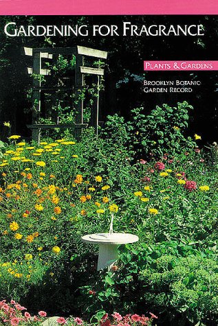 Gardening for Fragrance, 1989 (Plants & Gardens, Vol. 45, No. 3)