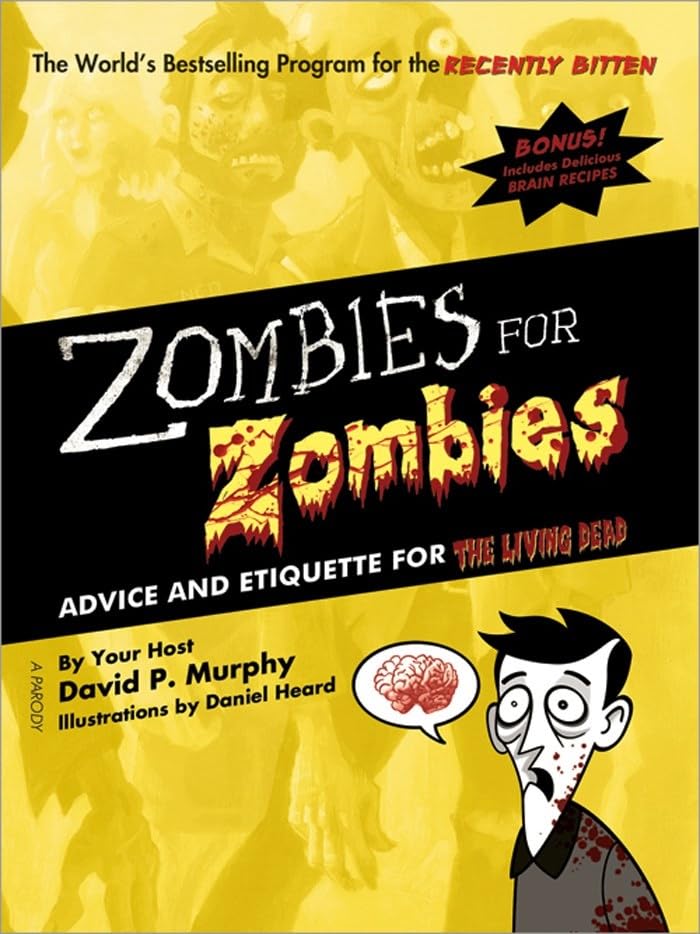 Zombies for Zombies: Advice and Etiquette for the Living Dead