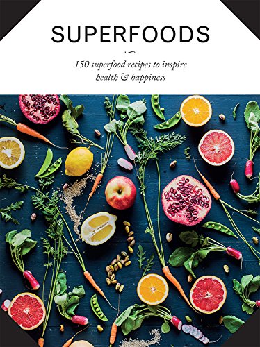 Superfoods: 150 Superfood Recipes to Inspire Health & Happiness