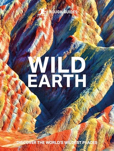 Rough Guides Wild Earth: Discover the World's Wildest Places (Inspirational Rough Guides)