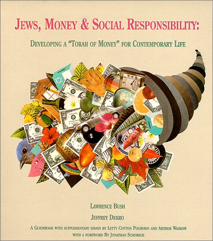 'Jews, Money and Social Responsibility: Developing a ''Torah of Money'' For Contemporary Life'