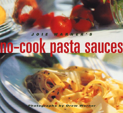 Joie Warner's No-Cook Pasta Sauces