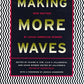 Making More Waves: New Writing by Asian American Women