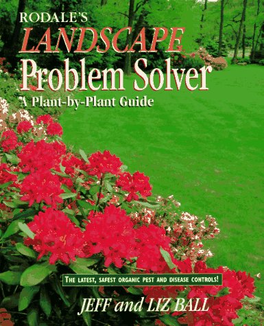 Rodale's Landscape Problem Solver: A Plant-By-Plant Guide