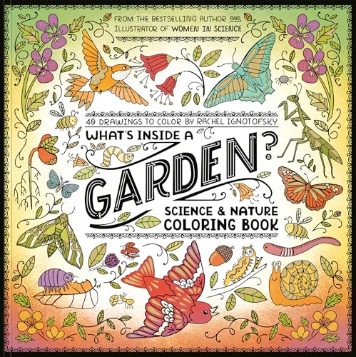 What's Inside a Garden?: Science and Nature Coloring Book: 40 Drawings to Color
