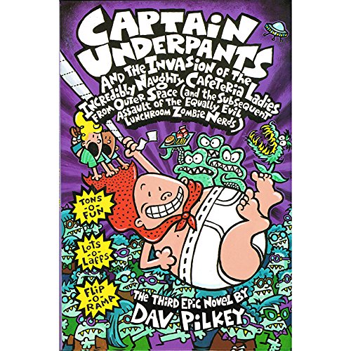 Captain Underpants and the Invasion of the Incredibly Naughty Cafeteria Ladies from Outer Space (and the Subsequent Assault of the Equally Evil Lunchroom Zombie Nerds)