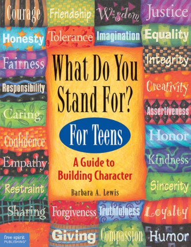 What Do You Stand For? For Teens: A Guide to Building Character