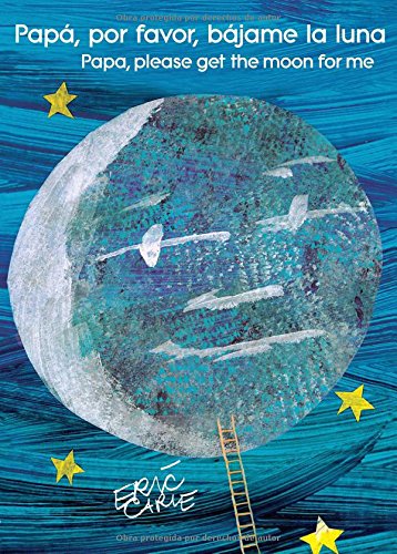 Papá, por favor, bájame la luna (Papa, Please Get the Moon for Me) (The World of Eric Carle) (Spanish Edition)