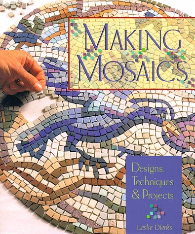 Making Mosaics: Designs, Techniques & Projects