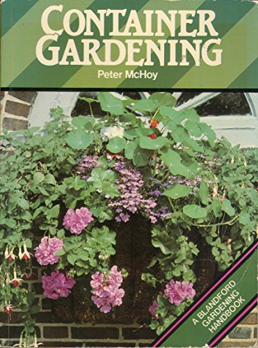 Container Gardening (A Blandford Gardening Handbook)