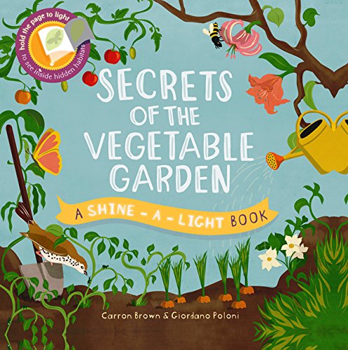 Secrets of the Vegetable Garden (A Shine-A-Light Book )