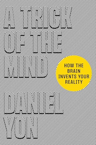 A Trick of the Mind: How the Brain Invents Your Reality