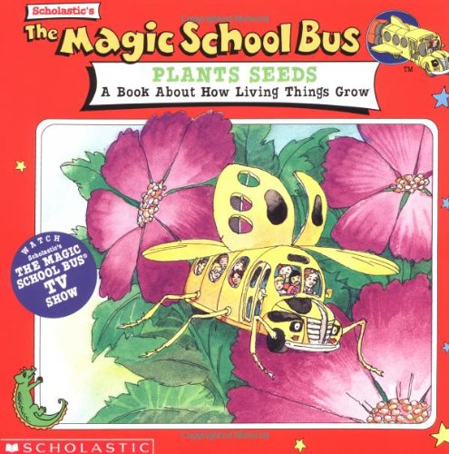 The Magic School Bus Plants Seeds: A Book About How Living Things Grow