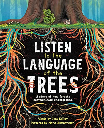 Listen to the Language of the Trees: A story of how forests communicate underground