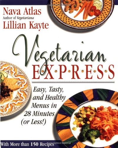 Vegetarian Express : Easy, Tasty, and Healthy Menus in 28 Minutes(or Less!)