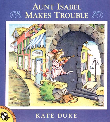 Aunt Isabel Makes Trouble (Picture Books)